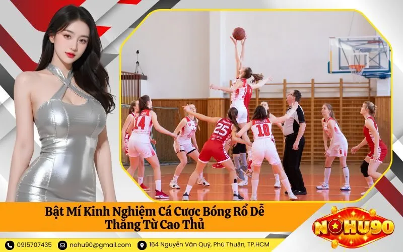 Bật Mí Kinh Nghiệm Cá Cược Bóng Rổ Dễ Thắng Từ Cao Thủ