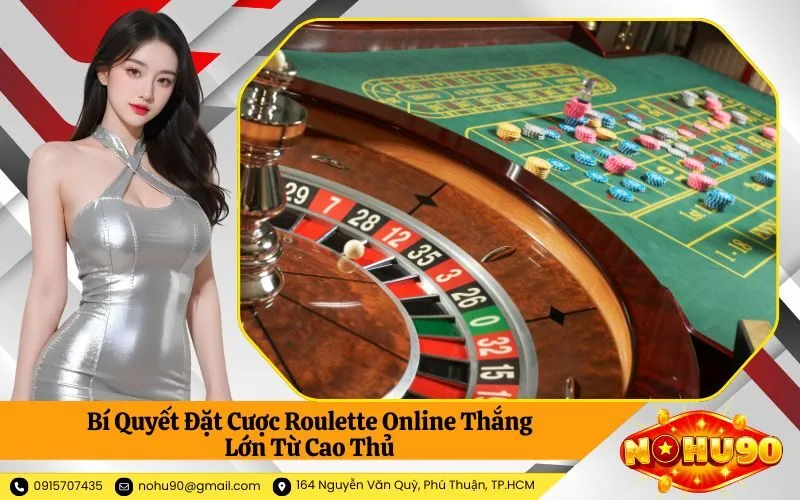 Bí Quyết Đặt Cược Roulette Online Thắng Lớn Từ Cao Thủ