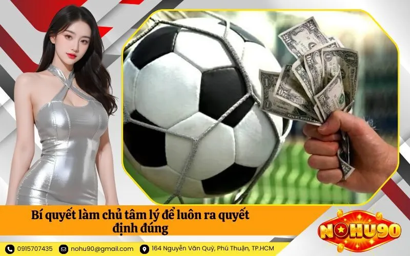 Bí quyết làm chủ tâm lý để luôn ra quyết định đúng