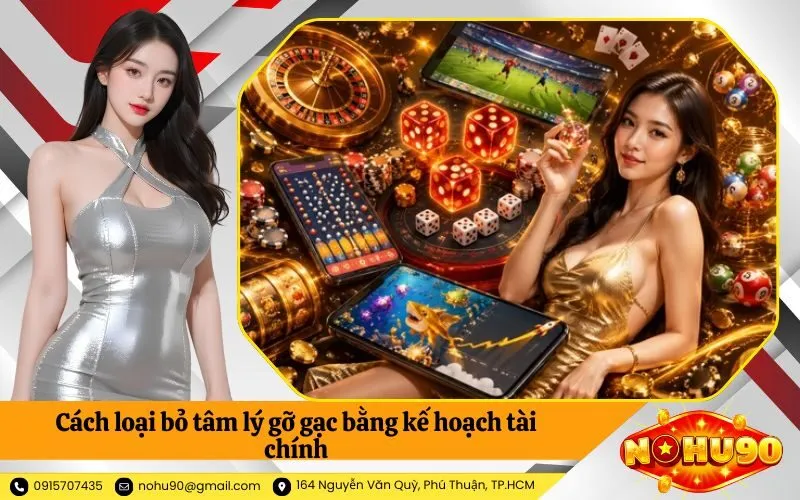 Cách loại bỏ tâm lý gỡ gạc bằng kế hoạch tài chính