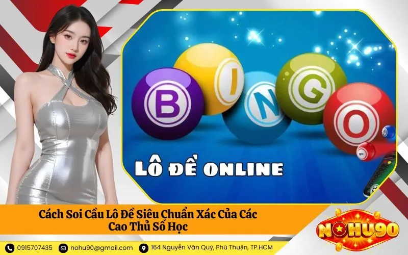 Cách Soi Cầu Lô Đề Siêu Chuẩn Xác Của Các Cao Thủ Số Học