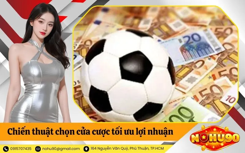 Chiến thuật chọn cửa cược tối ưu lợi nhuận