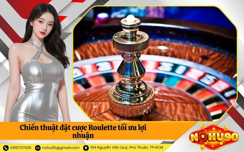 Chiến thuật đặt cược Roulette tối ưu lợi nhuận