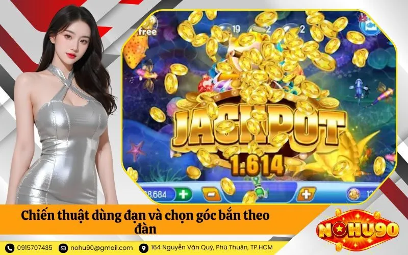 Chiến thuật dùng đạn và chọn góc bắn theo đàn