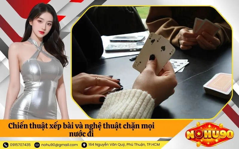 Chiến thuật xếp bài và nghệ thuật chặn mọi nước đi