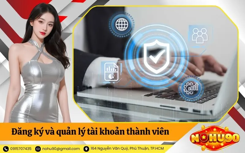 Đăng ký và quản lý tài khoản thành viên