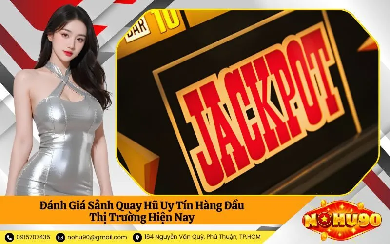Đánh Giá Sảnh Quay Hũ Uy Tín Hàng Đầu Thị Trường Hiện Nay