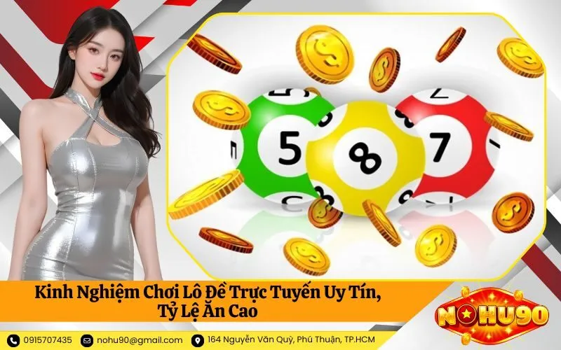 Kinh Nghiệm Chơi Lô Đề Trực Tuyến Uy Tín, Tỷ Lệ Ăn Cao