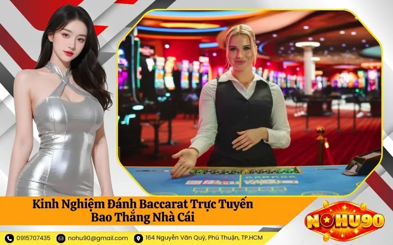 Kinh Nghiệm Đánh Baccarat Trực Tuyến Bao Thắng Nhà Cái