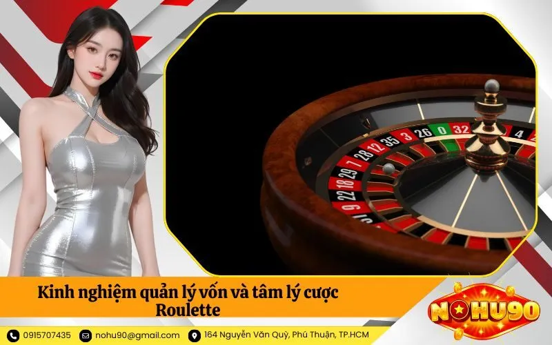 Kinh nghiệm quản lý vốn và tâm lý cược Roulette