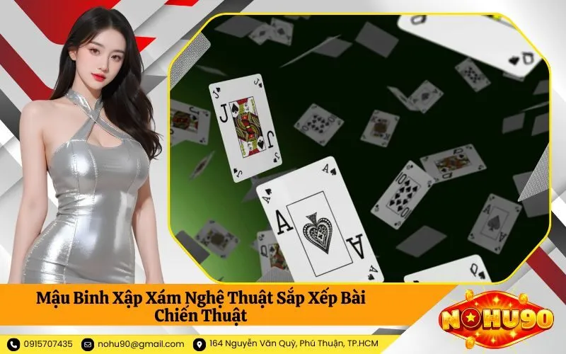 Mậu Binh Xập Xám Nghệ Thuật Sắp Xếp Bài Chiến Thuật