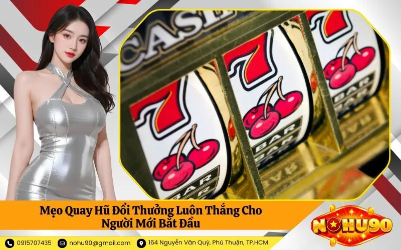 Mẹo Quay Hũ Đổi Thưởng Luôn Thắng Cho Người Mới Bắt Đầu