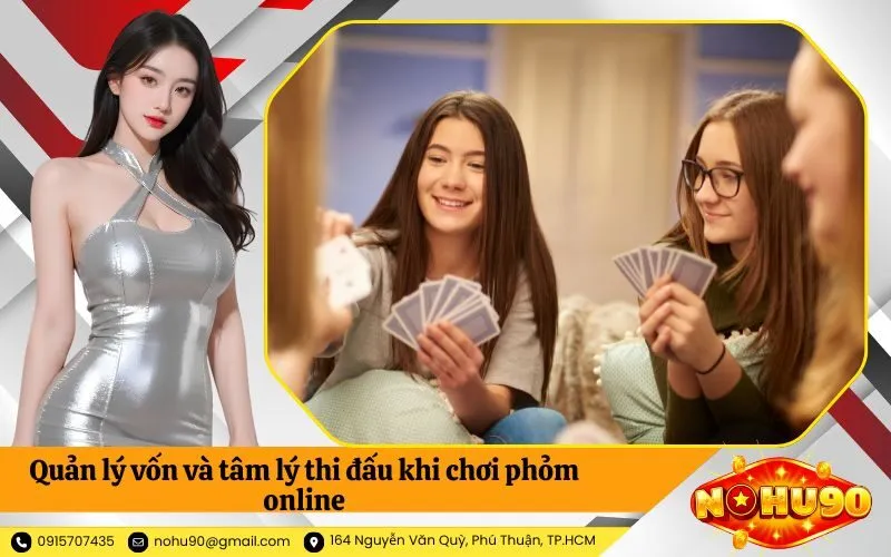 Quản lý vốn và tâm lý thi đấu khi chơi phỏm online