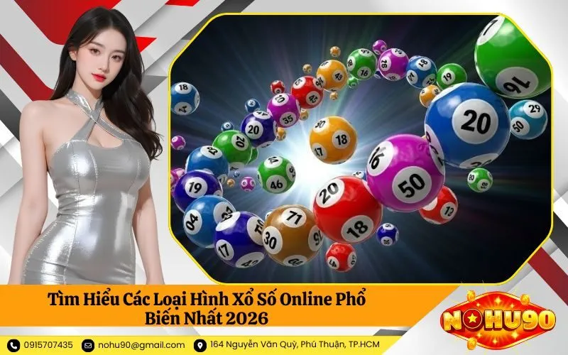 Tìm Hiểu Các Loại Hình Xổ Số Online Phổ Biến Nhất 2026