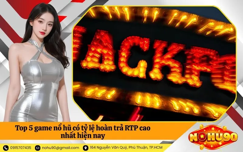 Top 5 game nổ hũ có tỷ lệ hoàn trả RTP cao nhất hiện nay