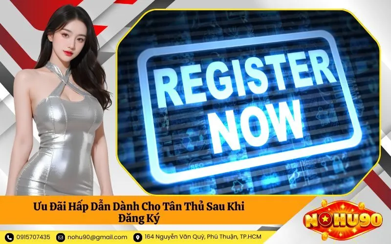 Ưu Đãi Hấp Dẫn Dành Cho Tân Thủ Sau Khi Đăng Ký